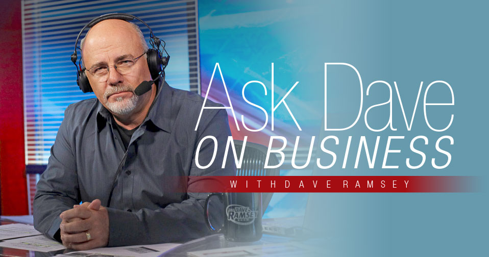 Ask Dave On Business With Dave Ramsey