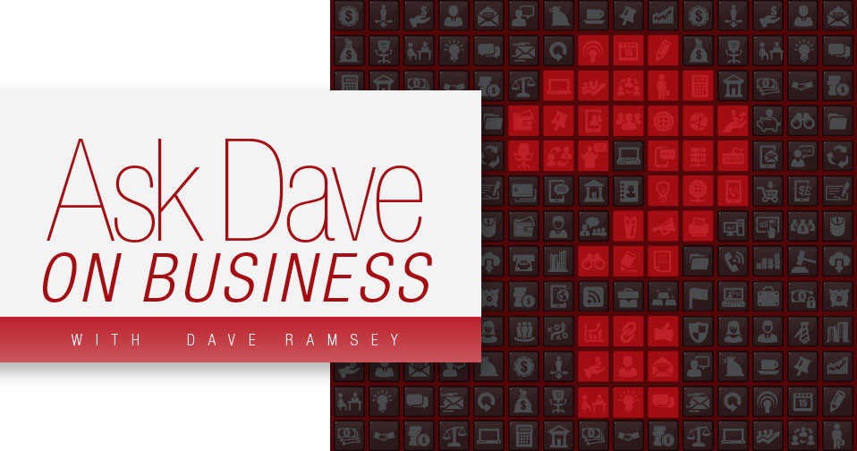 Ask Dave On Business With Dave Ramsey