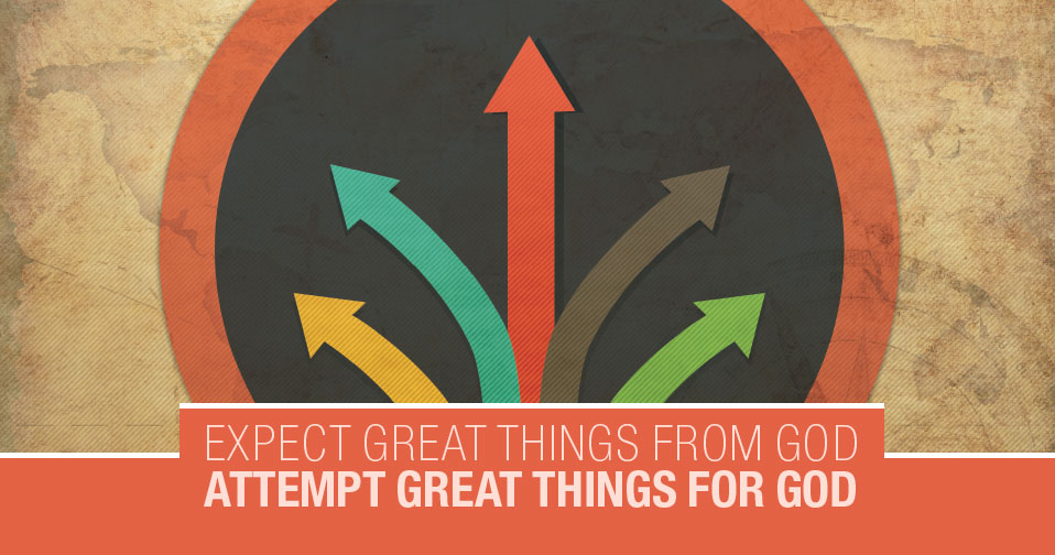 Expect Great Things From God